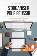 Comment s'organiser pour être efficace? : Le b.a.-ba de l'organisation au travail