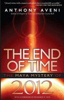 The end of time : the Maya mystery of 2012