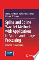 Spline and Spline Wavelet Methods with Applications to Signal and Image Processing Volume I: Periodic Splines