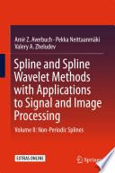 Spline and Spline Wavelet Methods with Applications to Signal and Image Processing Volume II: Non-Periodic Splines