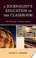 A journalist's education in the classroom : the challenge of school reform