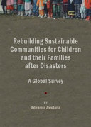 Rebuilding sustainable communities for children and their families after disasters : a global survey