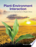 Plant-Environment Interaction : Responses and Approaches to Mitigate Stress.