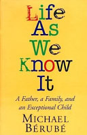 Life as we know it : a father, a family, and an exceptional child