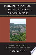 Europeanization and multilevel governance : cohesion policy in the European Union and Britain