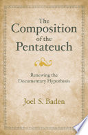 The composition of the Pentateuch : renewing the documentary hypothesis