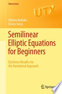 Semilinear Elliptic Equations for Beginners Existence Results via the Variational Approach