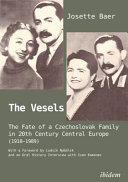 The Vesels : the fate of a Czechoslovak family in twentieth-century central Europe (1918--1989)