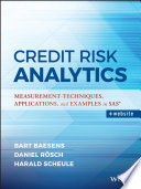 Credit risk analytics : measurement techniques, applications, and examples in SAS