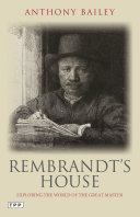 Rembrandt's house : exploring the world of the great master