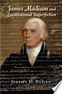 James Madison and Constitutional Imperfection