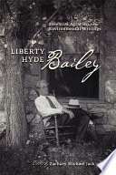 Liberty Hyde Bailey : essential agrarian and environmental writings