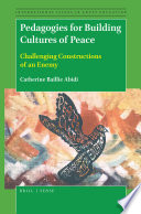 Pedagogies for building cultures of peace : challenging constructions of an enemy