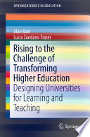 Rising to the Challenge of Transforming Higher Education Designing Universities for Learning and Teaching