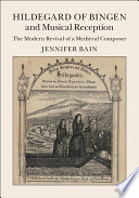 Hildegard of Bingen and musical reception : the modern revival of a medieval composer