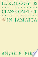 Ideology and class conflict in Jamaica : the politics of rebellion