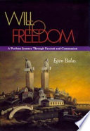 Will to freedom : a perilous journey through fascism and communism