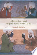 Islamic Law and Empire in Ottoman Cairo.