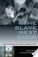 The slave next door : human trafficking and slavery in America today