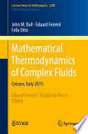 Mathematical Thermodynamics of Complex Fluids Cetraro, Italy 2015
