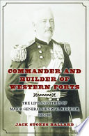 Commander and builder of western forts : the life and times of Major General Henry C. Merriam, 1862-1901