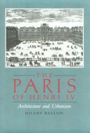 The Paris of Henri IV : architecture and urbanism