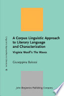 A corpus linguistic approach to literary language and characterization : Virginia Woolf's The Waves