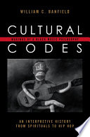 Cultural codes : makings of a Black music philosophy : an interpretive history from spirituals to hip hop