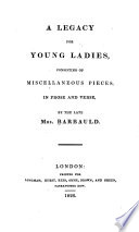 A legacy for young ladies : consisting of miscellaneous pieces in prose and verse