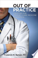 Out of practice : fighting for primary care medicine in America