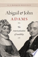 Abigail and John Adams : the Americanization of sensibility