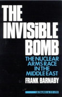 The invisible bomb : the nuclear arms race in the Middle East