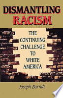 Dismantling racism : the continuing challenge to white America