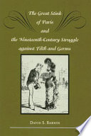 The great stink of Paris and the nineteenth-century struggle against filth and germs