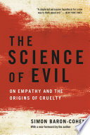 The science of evil : on empathy and the origins of cruelty