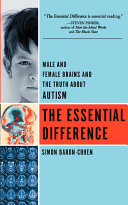 The essential difference : male and female brains and the truth about autism