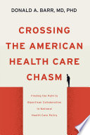 Crossing the American health care chasm : finding the path to bipartisan collaboration in national health care policy