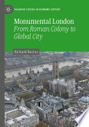Monumental London : from Roman colony to global city
