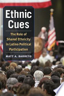 Ethnic cues : the role of shared ethnicity in Latino political participation