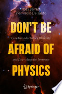 Don't be afraid of physics : quantum mechanics, relativity and cosmology for everyone