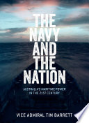 The Navy and the Nation : Australia's Maritime Power in the 21st Century.