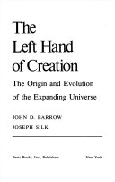 The left hand of creation : the origin and evolution of the expanding universe
