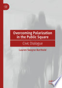 Overcoming polarization in the public square : civic dialogue