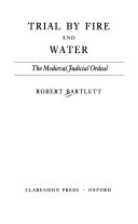 Trial by fire and water : the medieval judicial ordeal