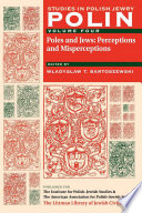 Polin : Poles and Jews: Perceptions and Misperceptions.