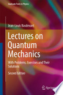 Lectures on Quantum Mechanics With Problems, Exercises and their Solutions