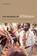 The meaning of whitemen : race and modernity in the Orokaiva cultural world