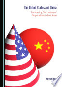 The United States and China : competing discourses of regionalism in East Asia