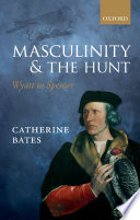 Masculinity and the hunt : Wyatt to Spenser