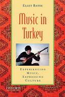 Music in Turkey : experiencing music, expressing culture